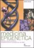 Medicina epigenetica. Felicit� e salute attraverso la trasformazione consapevole del DNA