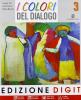 I colori del dialogo. Con espansione online. Per la Scuola media vol.3