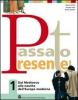 Passato presente. Per le Scuole superiori vol.2