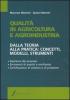 Qualit� in agricoltura e agroindustria. Dalla teoria alla pratica: concetti, modelli, strumenti