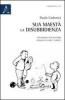 Sua Maest� la disubbidienza. Riflessioni per genitori stanchi di fare i sudditi