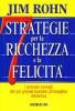 Sette strategie per la ricchezza e la felicit�. I preziosi consigli del pi� grande business philospher d'America