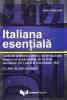Italiana essentiala. Carte de gramatica pentru cei ce studiaza italiana ca limba straina, de la nivel elementar A1