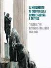 Il monumento ai caduti della grande guerra a Treviso. �Gloria� di Arturo Stagliano (1926-1931)