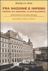 Fra nazione e impero. Trieste, gli Asburgo, la mitteleuropa Fra nazione e impero. Trieste, gli Asburgo, la mitteleuropa