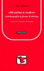 �Mi ostino a credere�. Autobiografia in forma di dialogo