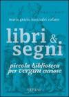 Libri & segni. Piccola biblioteca per vergini curiose
