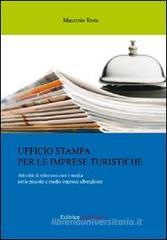 Ufficio stampa per le imprese turistiche. Attivit� di relazioni con i media nelle piccole e medie imprese alberghiere