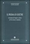Il prisma di Goethe. Letteratura di viaggio e scienza nell'et� classico-romantica