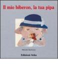 Il mio biberon, la tua pipa