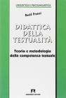Didattica della testualit�. Teoria e metodologia della competenza testuale