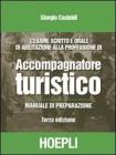 L' esame scritto e orale di abilitazione alla professione di accompagnatore turistico. Manuale di preparazione