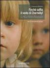 Finch� soffia il vento di Chernobyl. Un viaggio di solidariet� dall'Italia alla Bielorussia con il convoglio umanitario di Help for Children
