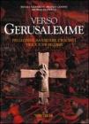Verso Gerusalemme. Pellegrini, santuari, crociati tra X e XV secolo. Con cofanetto vol.1
