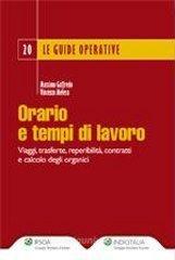 Orario e tempi di lavoro. Viaggi, trasferte, reperibilit�, contratti e calcolo degli organici
