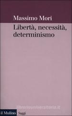 Libertà, necessità, determinismo Libertà, necessità, determinismo