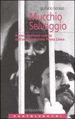 Mucchio selvaggio. Ascesa apoteosi caduta dell'organizzazione Prima Linea Mucchio selvaggio. Ascesa apoteosi caduta dell'organizzazione Prima Linea
