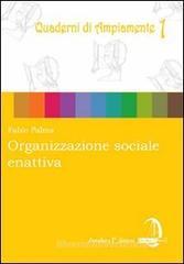 Organizzazione sociale enattiva. Come potrebbe costruirsi un universo sociale cooperativo, comunitario, ecologico Organizzazione sociale enattiva. Come potrebbe costruirsi un universo sociale cooperativo, comunitario, ecologico
