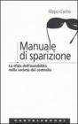 Manuale di sparizione. La sfida dell'invisibilit� nella societ� del controllo