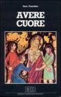 Avere cuore. Linee di spiritualit� pastorale