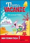 Tutto vacanze matematica. Per la Scuola elementare vol.1
