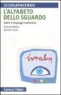 L' alfabeto dello sguardo. Capire il linguaggio audiovisivo