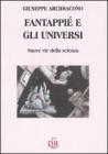 Fantappi� e gli universi. Nuove vie della scienza