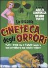 La piccola cineteca degli orrori. Tutti i film che i fratelli Lumi�re non avrebbero mai voluto vedere