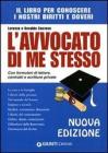 L' avvocato di me stesso. Il libro per conoscere i nostri diritti e doveri. Con formulari di lettere, contratti e scritture private