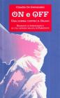 On e off. Una donna contro il drago. Romanzo autobiografico di una giovane malata di parkinson