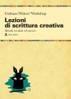 Lezioni di scrittura creativa. Un manuale di tecnica ed esercizi della pi� grande scuola di formazione americana