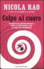 Colpo al cuore. Dai pentiti ai �metodi speciali�: come lo Stato uccise le BR. La storia mai raccontata