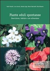 Piante eduli spontanee. Descrizione, habitat e uso alimentare Piante eduli spontanee. Descrizione, habitat e uso alimentare