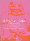 Il fango e il loto. Piccolo prontuario di riflessioni psico-buddhiste ad uso quotidiano (e qualche riflessione un po' pi� ardita)