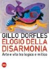 Elogio della disarmonia. Arte e vita tra logico e mitico