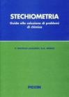 Stechiometria. Guida alla soluzione dei problemi di chimica