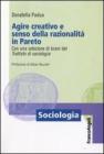 Agire creativo e senso della razionalit� in Pareto. Con una selezione di brani del �Trattato di sociologia�. eBook