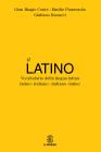 Il latino. Vocabolario della lingua latina. Latino-italiano italiano-latino