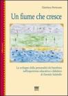 Un fiume che cresce. Lo sviluppo della personalit� del bambino nell'esperienza educativa e didattica di Daniela Salabelle