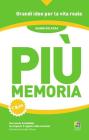 Pi� memoria. Migliora la tua capacit� di apprendere usando il metodo dell'uomo con pi� memoria al mondo