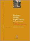 L' uomo come esperienza. Identit�, istinti, emozioni