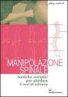 Manipolazione spinale. Tecniche semplici per alleviare il mal di schiena