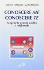 Conoscere me, conoscere te. Scoprire le proprie qualit� e migliorarle