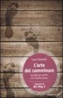 L' arte del camminare. Consigli per partire con il piede giusto