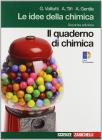 Idee della chimica. Quaderno di chimica. Con espansione online. Per le Scuole superiori