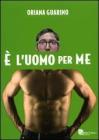 � l'uomo per me