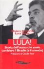 Lula. Storia dell'uomo che vuole cambiare il Brasile (e il mondo)