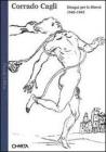 Corrado Cagli. Disegni per la libert� (1940-1945). Catalogo della mostra (Milano, 1995)