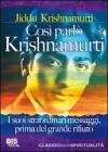 Cos� parl� Krishnamurti. I suoi straordinari messaggi, prima del grande rifiuto
