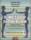 Il metodo Slow Burn. Con DVD